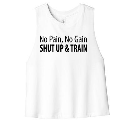 No Pain Gift No Gain Gift Shut Up And Train Gift Women's Racerback Cropped Tank