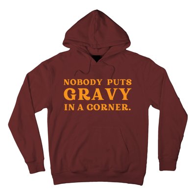 Nobody Puts Gravy In A Corner Funny Thanksgiving Saying Hoodie