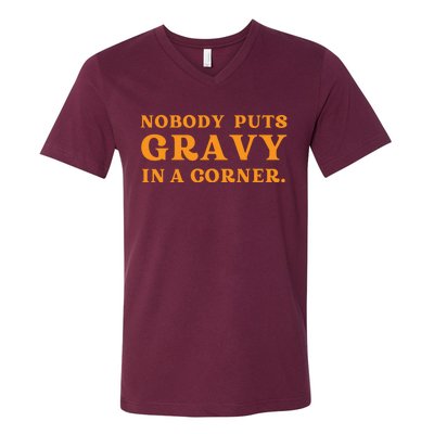 Nobody Puts Gravy In A Corner Funny Thanksgiving Saying V-Neck T-Shirt