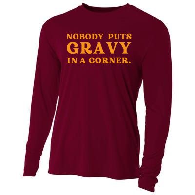 Nobody Puts Gravy In A Corner Funny Thanksgiving Saying Cooling Performance Long Sleeve Crew