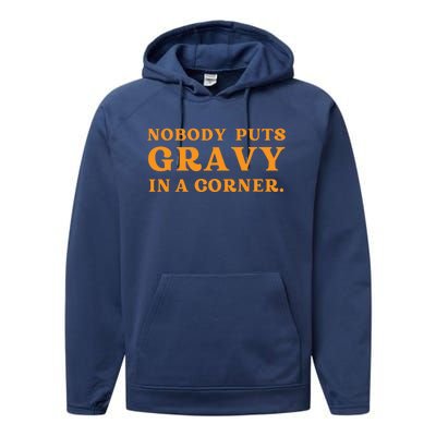 Nobody Puts Gravy In A Corner Funny Thanksgiving Saying Performance Fleece Hoodie