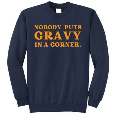 Nobody Puts Gravy In A Corner Funny Thanksgiving Saying Sweatshirt