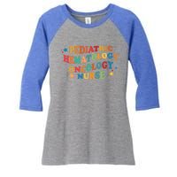 Nursing Pediatric Hematology Oncology Nurse Groovy Pediatric Gift Women's Tri-Blend 3/4-Sleeve Raglan Shirt