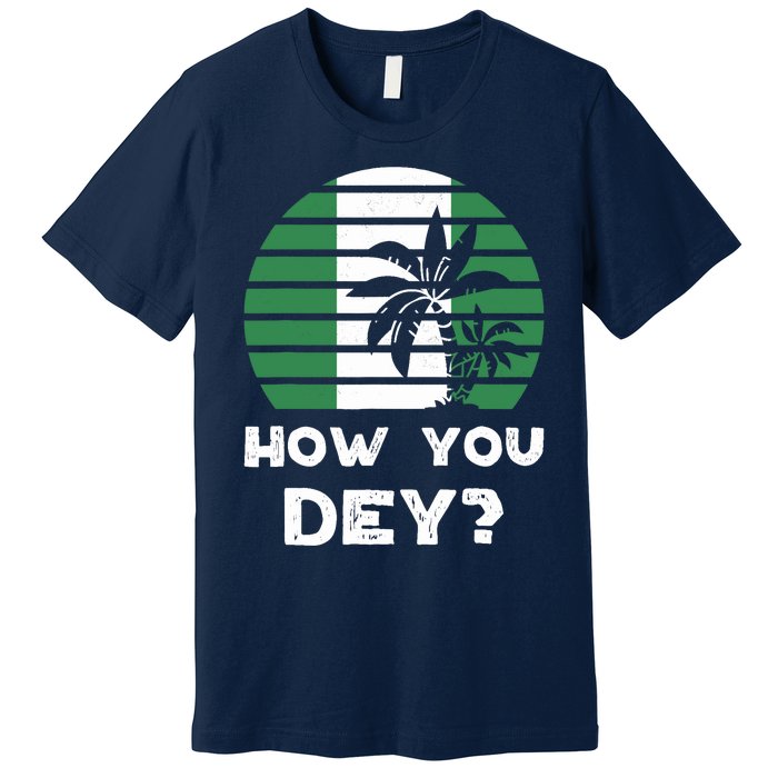 Nigeria Pidgin How You Dey Quote Nigerian Flag Nigeria Premium T-Shirt