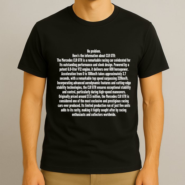 No Problem Heres The Information About Clr Gtr The Mercedes T-Shirt
