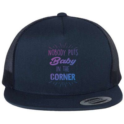 Nobody Puts In The Corner Cool Gift Flat Bill Trucker Hat