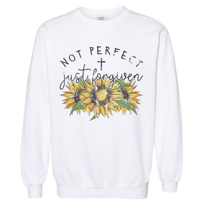 Not Perfect Just Forgiven Sunflower Christian Garment-Dyed Sweatshirt