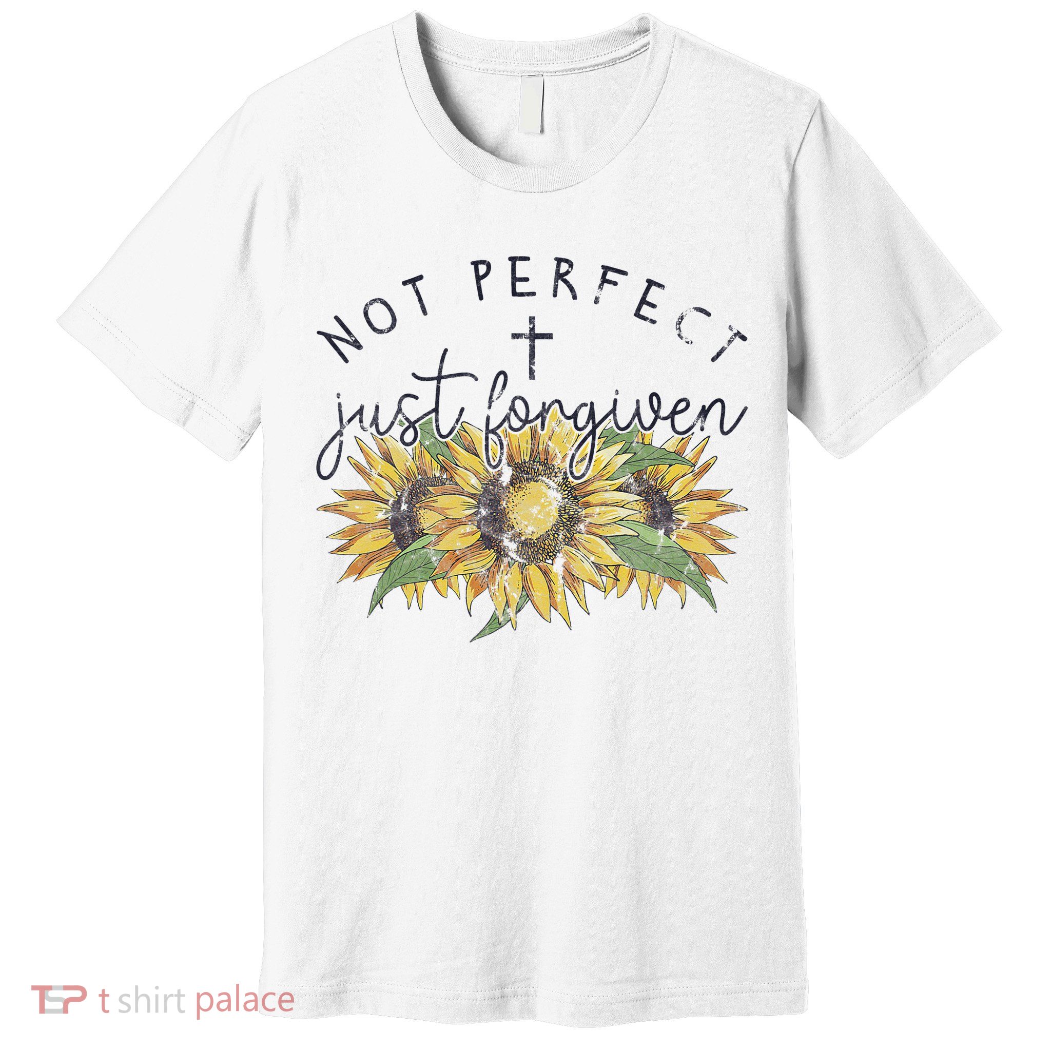 Not Perfect Just Forgiven Sunflower Christian Premium T-Shirt