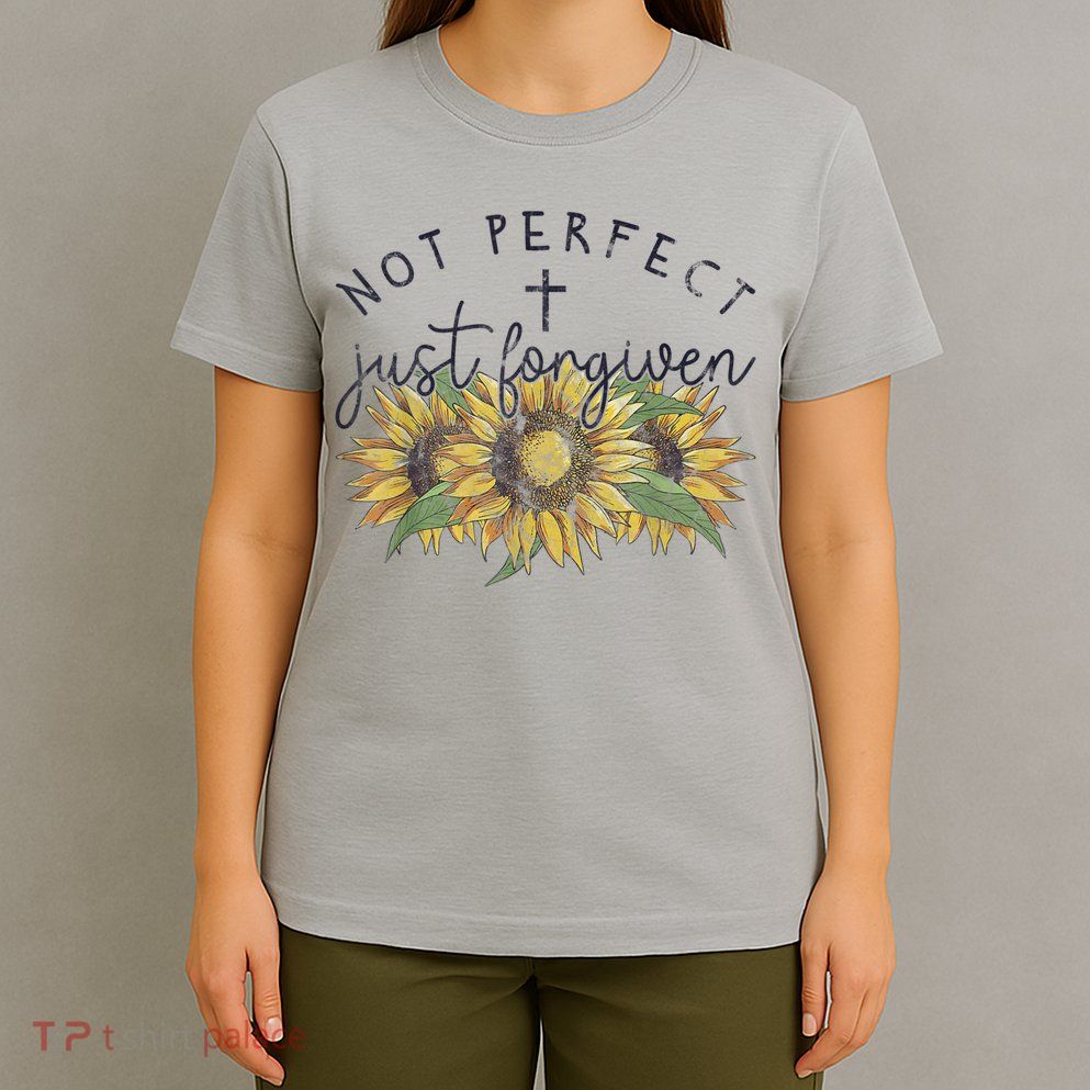 Not Perfect Just Forgiven Sunflower Christian T-Shirt