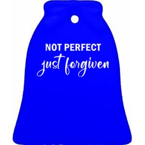 Not Perfect Just Forgiven Meaningful Gift Ceramic Bell Ornament