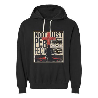 Not Perfect Just Forgiven Gift Christian Great Gift Garment-Dyed Fleece Hoodie