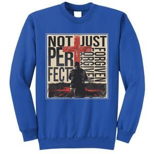 Not Perfect Just Forgiven Gift Christian Great Gift Tall Sweatshirt