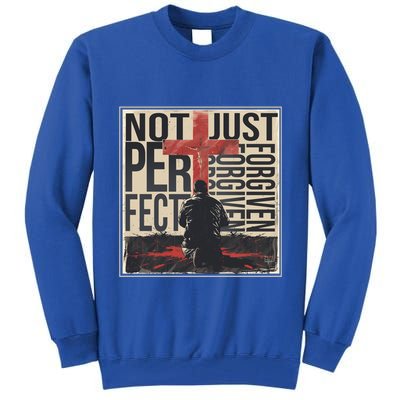 Not Perfect Just Forgiven Gift Christian Great Gift Tall Sweatshirt