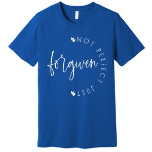 Not Perfect Just Forgiven Funny Graphic Gift Premium T-Shirt