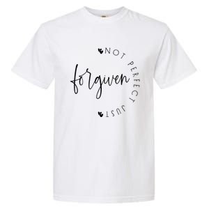 Not Perfect Just Forgiven Funny Graphic Gift Garment-Dyed Heavyweight T-Shirt