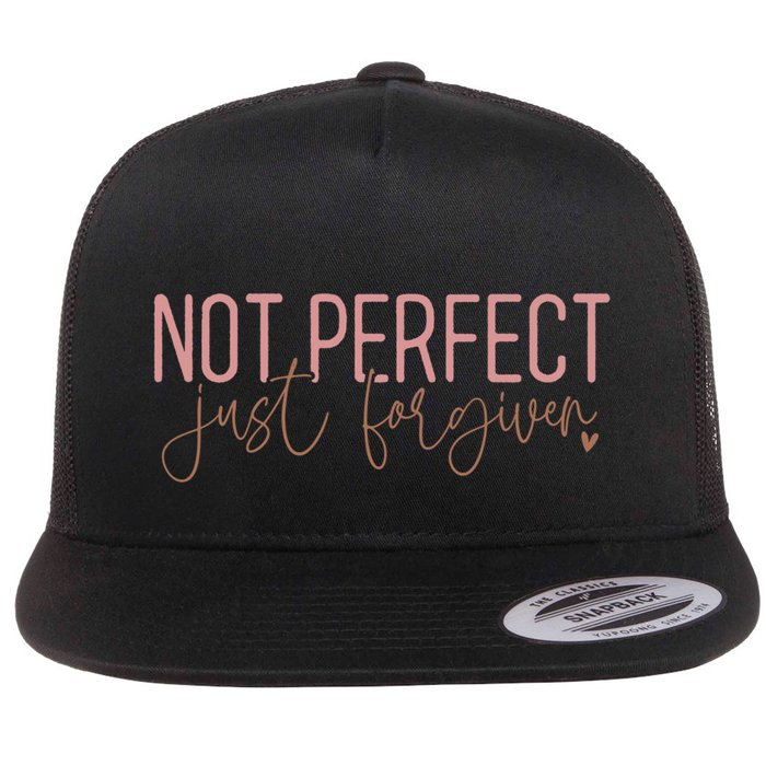 Not Perfect Just Forgiven Elegant Script Message Great Gift Flat Bill Trucker Hat