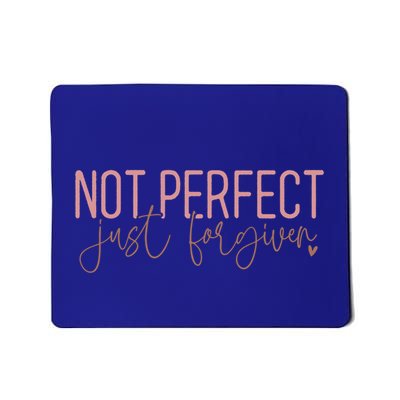Not Perfect Just Forgiven Elegant Script Message Great Gift Mousepad