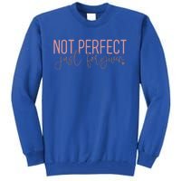 Not Perfect Just Forgiven Elegant Script Message Great Gift Tall Sweatshirt