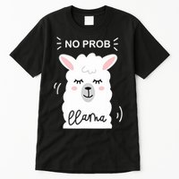 No Prob Llama Cute Funny No Drama Alpaca Lammacorn Tall T-Shirt