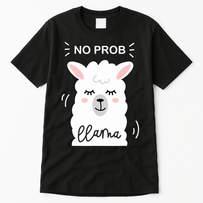 No Prob Llama Cute Funny No Drama Alpaca Lammacorn Tall T-Shirt