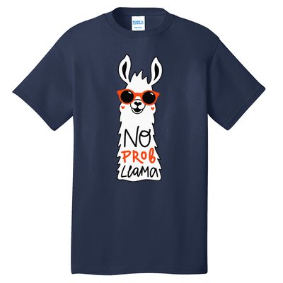 No Prob Llama Funny Quote Llamas Alpacas Lover Gift Tall T-Shirt