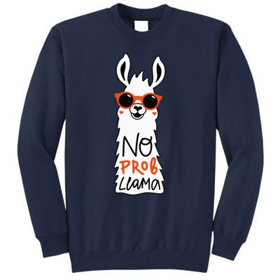 No Prob Llama Funny Quote Llamas Alpacas Lover Gift Tall Sweatshirt