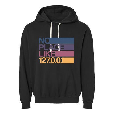 No Place Like 127.0.0.1 Localhost Geek Garment-Dyed Fleece Hoodie