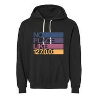 No Place Like 127.0.0.1 Localhost Geek Garment-Dyed Fleece Hoodie