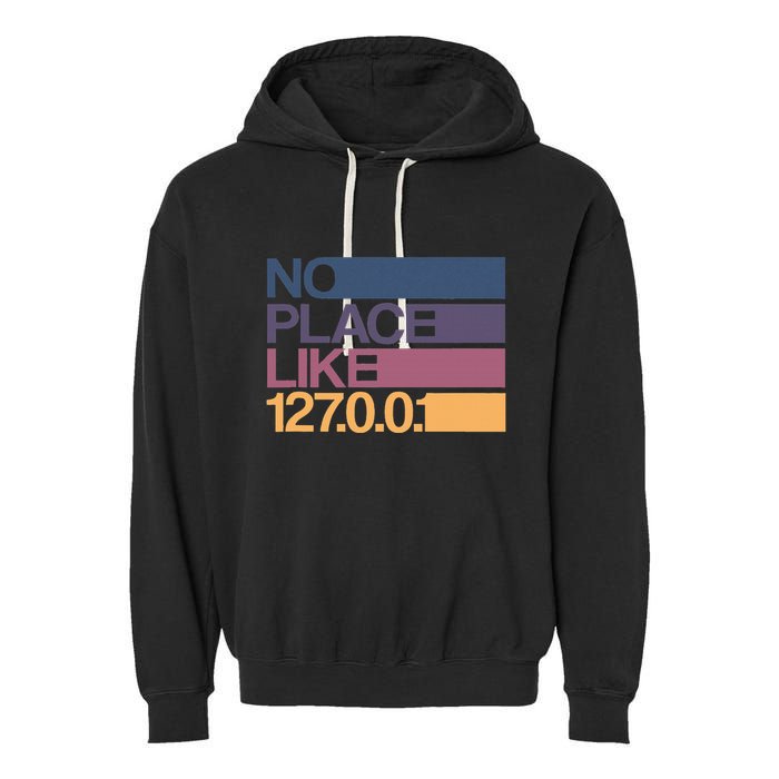 No Place Like 127.0.0.1 Localhost Geek Garment-Dyed Fleece Hoodie