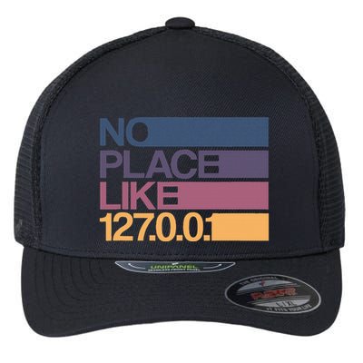 No Place Like 127.0.0.1 Localhost Geek Flexfit Unipanel Trucker Cap