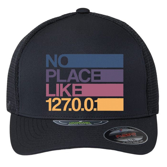 No Place Like 127.0.0.1 Localhost Geek Flexfit Unipanel Trucker Cap