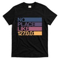 No Place Like 127.0.0.1 Localhost Geek T-Shirt