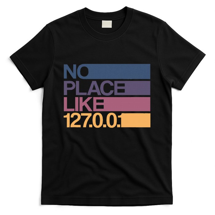 No Place Like 127.0.0.1 Localhost Geek T-Shirt