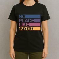 No Place Like 127.0.0.1 Localhost Geek T-Shirt