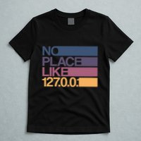 No Place Like 127.0.0.1 Localhost Geek T-Shirt
