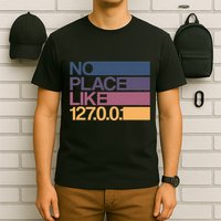 No Place Like 127.0.0.1 Localhost Geek T-Shirt