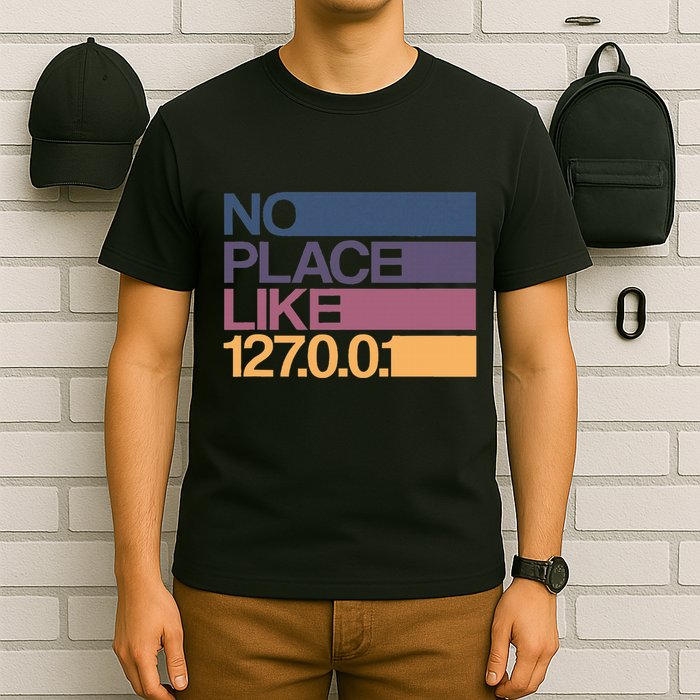 No Place Like 127.0.0.1 Localhost Geek T-Shirt
