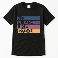 No Place Like 127.0.0.1 Localhost Geek Tall T-Shirt