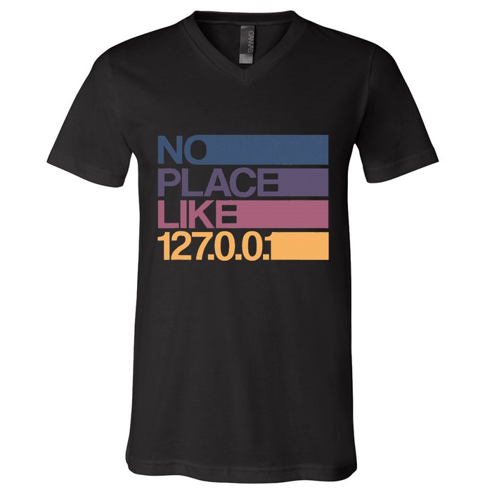 No Place Like 127.0.0.1 Localhost Geek V-Neck T-Shirt