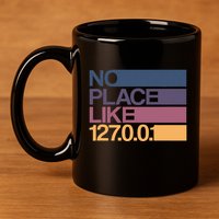 No Place Like 127.0.0.1 Localhost Geek 11oz C Handle Ceramic Mug
