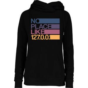 No Place Like 127.0.0.1 Localhost Geek Womens Funnel Neck Pullover Hood