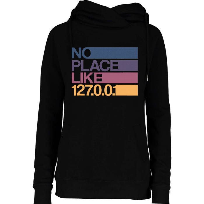 No Place Like 127.0.0.1 Localhost Geek Womens Funnel Neck Pullover Hood