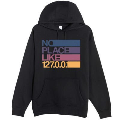No Place Like 127.0.0.1 Localhost Geek Premium Pullover Hoodie