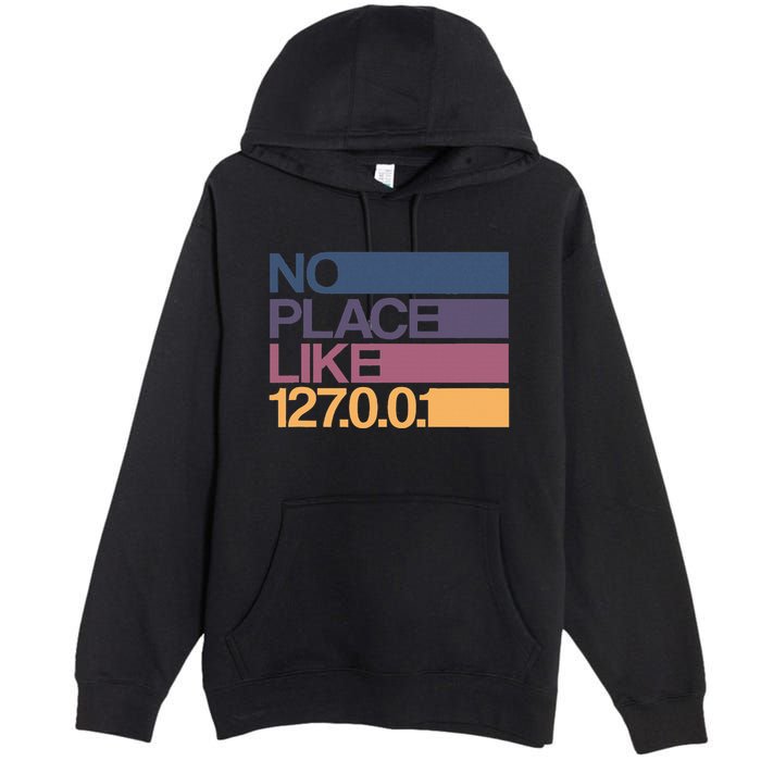 No Place Like 127.0.0.1 Localhost Geek Premium Pullover Hoodie