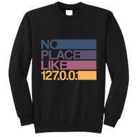 No Place Like 127.0.0.1 Localhost Geek Tall Sweatshirt