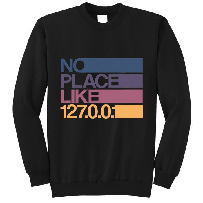 No Place Like 127.0.0.1 Localhost Geek Tall Sweatshirt