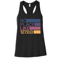 No Place Like 127.0.0.1 Localhost Geek Women's Racerback Tank