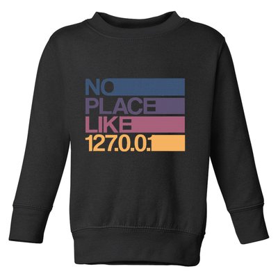 No Place Like 127.0.0.1 Localhost Geek Toddler Sweatshirt