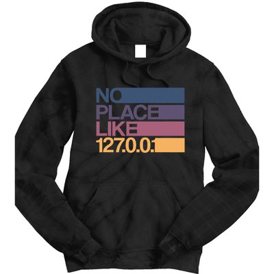No Place Like 127.0.0.1 Localhost Geek Tie Dye Hoodie