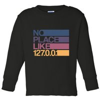 No Place Like 127.0.0.1 Localhost Geek Toddler Long Sleeve Shirt